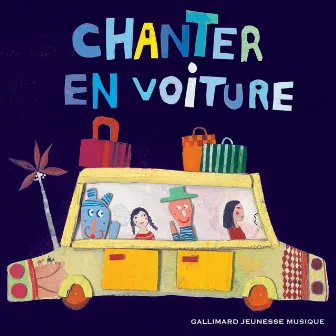 Chanter en voiture by Gallimard Jeunesse