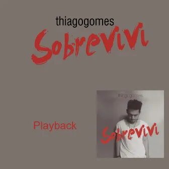 Sobrevivi (Playback) by Thiago Gomes