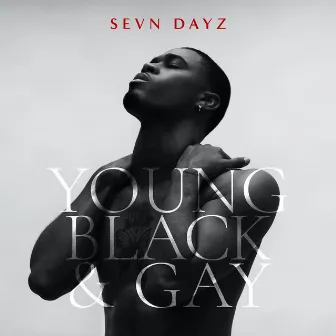 Young Black & Gay by Sevn Dayz