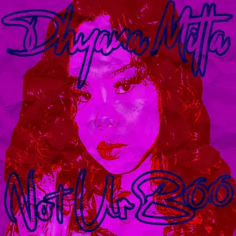 Not Ur Boo by Dhyana Mitta