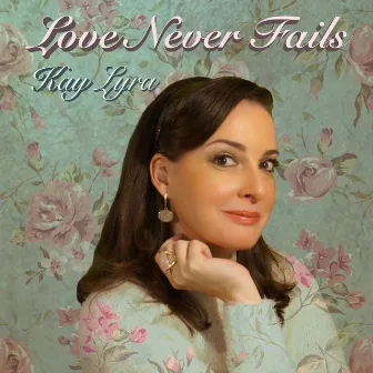 Love Never Fails by Kay Lyra