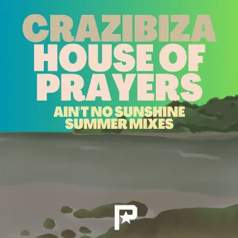 Crazibiza Ain't No Sunshine Summer Mixes by Crazibiza