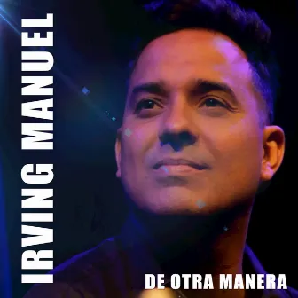 De Otra Manera by Irving Manuel