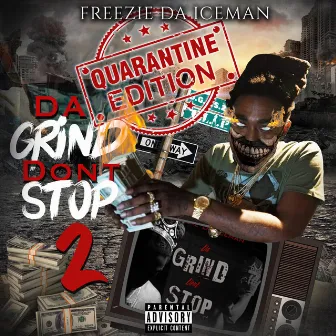 Da Grind Don't Stop Vol.2 Quarantine Edition by Freezie Da Iceman