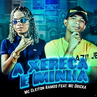 A Xereca É Minha (Brega Funk) by MC Cleiton Ramos