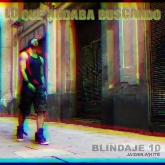 Lo que andaba buscando by Blindaje 10