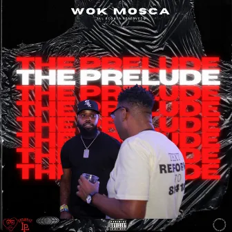 The Prelude by Wok Mosca