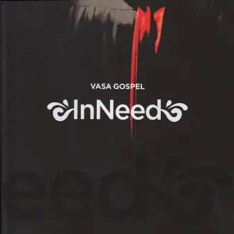 In Need by Vasa Gospel