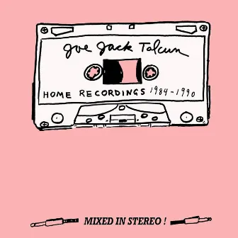 Home Recordings : 1984 - 1990 by Joe Jack Talcum