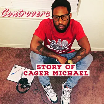 Story Of Cager Michael by Controverc