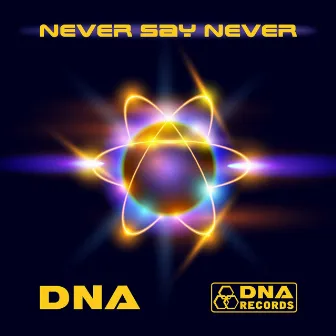 DNA - Never Say Never EP by Dn'A