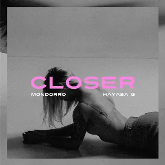 Closer by Mondorro