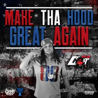 Make Tha Hood Great Again by Red Dot