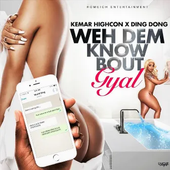 Weh Dem Know Bout Gyal by Kemar Highcon