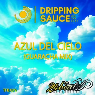 Azul del Cielo (Guaracha Mix) by Dripping Sauce On The Beat