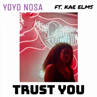 Trust You by YoYo Nosa