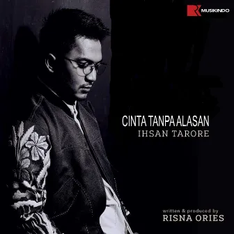 Cinta Tanpa Alasan by Ihsan Tarore