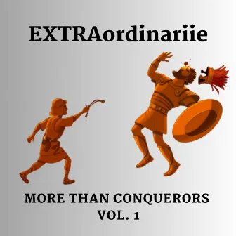 More Than Conquerors Volume 1. by EXTRAordinariie