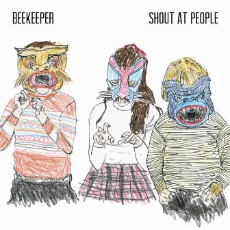 Shout At People by Beekeeper