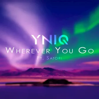 Wherever You Go by YNIQ