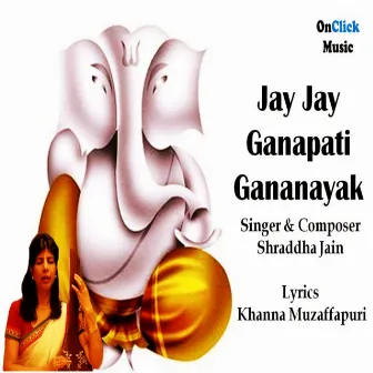 Jay Jay Ganapati Gananayak by Shraddha Jain