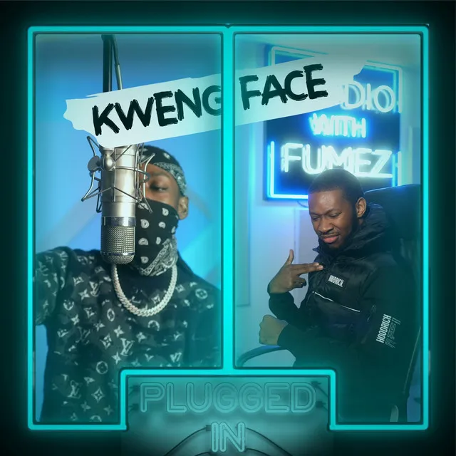 Kwengface x Fumez the Engineer, Pt. 1 - Plugged In