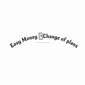 Change Of Plans by Easy Money