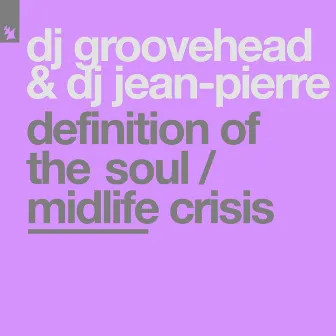 Definition Of The Soul / Midlife Crisis by DJ Groovehead