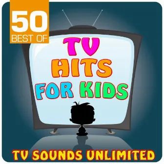 50 Best of TV Hits for Kids by TV Sounds Unlimited