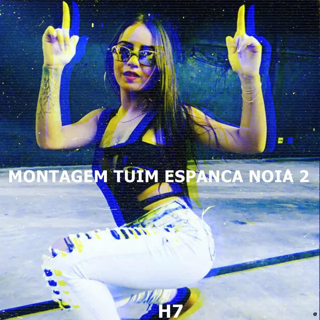 Montagem Tuim Espanca Nóia 2