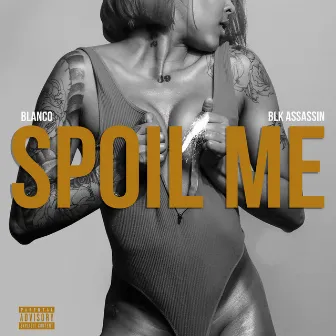 Spoil Me by Blk Assassin