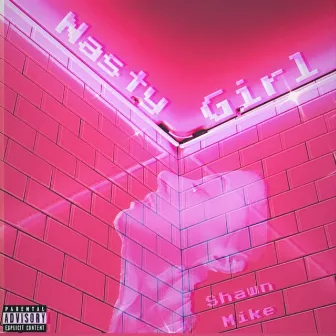 Nasty Girl by Shawn Mike