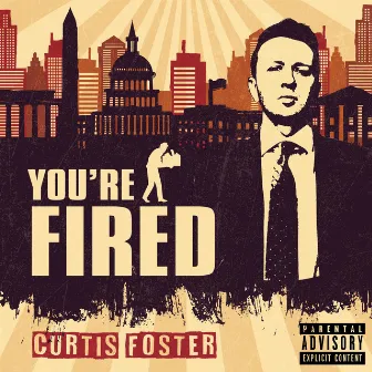 You're Fired by Curtis Foster