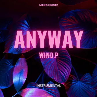 Anyway (Instrumental) by Wind.P