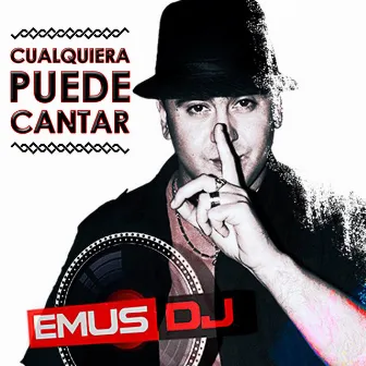 Cualquiera Puede Cantar by Emus DJ