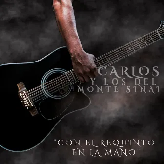 Con el Requinto en la Mano by Carlos Y Los Del Monte Sinai