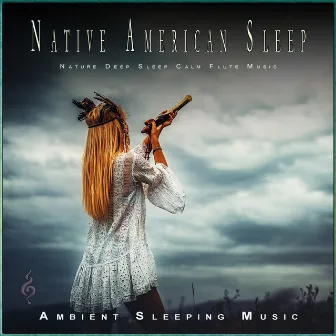 Native American Sleep: Nature Deep Sleep Calm Flute Music by Unknown Artist