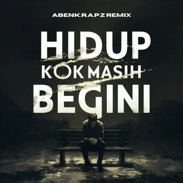 Hidup Kok Masih Begini? (ABENK.R.A.P.Z Remix)