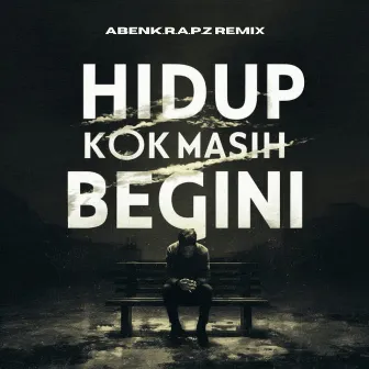 Hidup Kok Masih Begini? (ABENK.R.A.P.Z Remix) by JVLNKMN