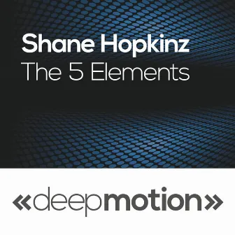 The 5 Elements by Shane Hopkinz