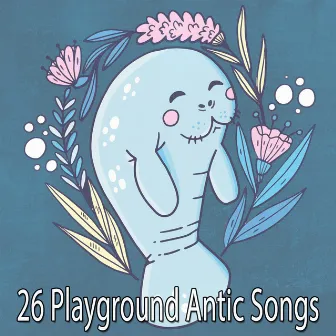 26 Playground Antic Songs by Nursery Rhymes Club