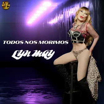 Todos Nos Morimos by Lyn May