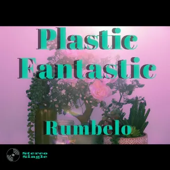 Plastic Fantastic by Rumbelo