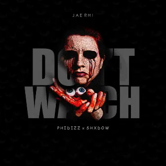 Don't Watch by Jae Rhi