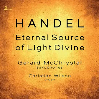 Ode for the Birthday of Queen Anne, HWV 74 (Eternal Source of Light Divine) [Arr. G. McChrystal & C. Wilson for Saxophones & Organ] by Gerard McChrystal