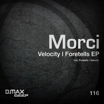 Velocity / Foretells EP by Morci