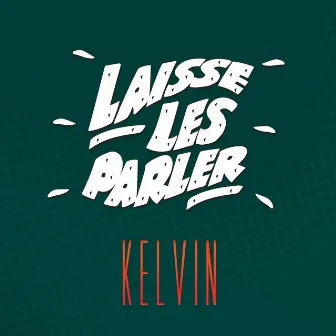 Laisse les parler (Radio Mix) by Kelvin