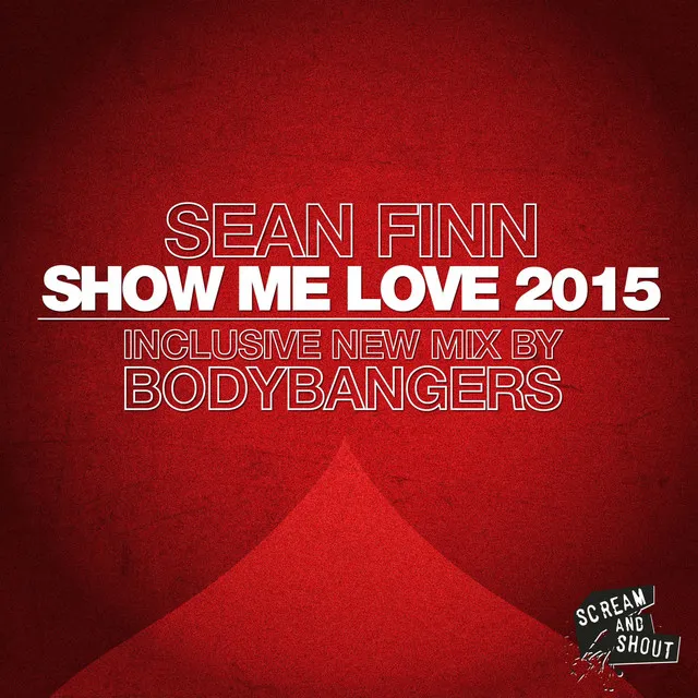 Show Me Love 2015 - Bodybangers Remix Edit