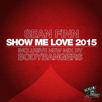 Show Me Love 2015 by Sean Finn