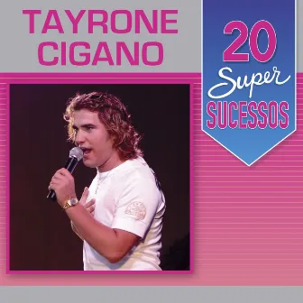 20 Super Sucessos: Tayrone Cigano by Tayrone